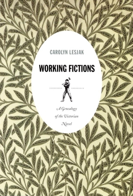 Working Fictions : A Genealogy of the Victorian... B016LA441I Book Cover