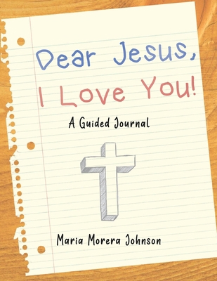 Dear Jesus: I Love You!: A Guided Journal 1716743915 Book Cover