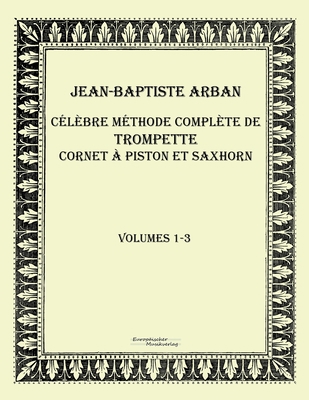 Célèbre méthode complète de trompette cornet à ... [French] 3956980867 Book Cover