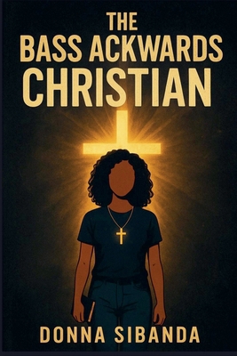 The Bass Ackwards Christian B0G5JJ41GB Book Cover