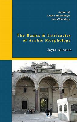 The Basics & Intricacies of Arabic Morphology 9197895407 Book Cover