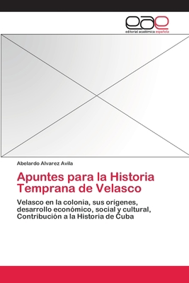 Apuntes para la Historia Temprana de Velasco [Spanish] 3659086185 Book Cover
