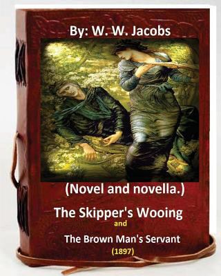 The Skipper's Wooing and The Brown Man's Servan... 1533371458 Book Cover