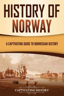 History of Norway: A Captivating Guide to Norwe... 1637165889 Book Cover