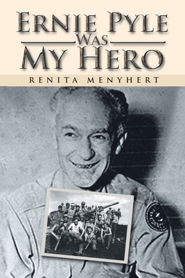 Ernie Pyle Was My Hero 1469143836 Book Cover