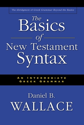The Basics of New Testament Syntax: An Intermed... B00IRY2T00 Book Cover