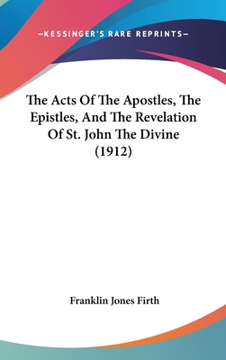 The Acts of the Apostles, the Epistles, and the... 1436670438 Book Cover