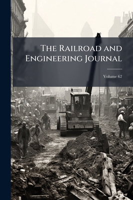 The Railroad and Engineering Journal; Volume 62 1149522755 Book Cover
