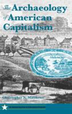 The Archaeology of American Capitalism 0813035244 Book Cover