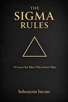 The SIGMA Rules: 33 Laws for Men Who Don't Obey B0GCRVNL8R Book Cover