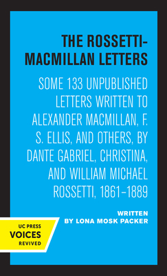 The Rossetti-MacMillan Letters: Some 133 Unpubl... 0520360419 Book Cover