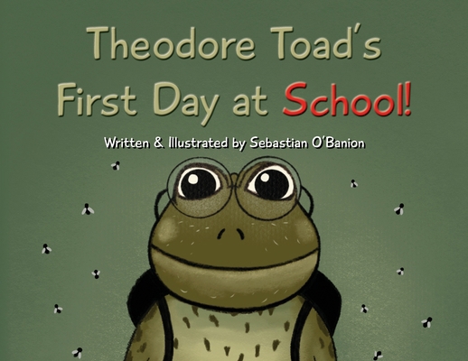 Theodore Toad's First Day at School! B0CYFBQJNH Book Cover