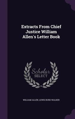 Extracts From Chief Justice William Allen's Let... 135813037X Book Cover