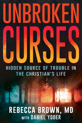 Unbroken Curses: Hidden Source of Trouble in th... 0883683725 Book Cover