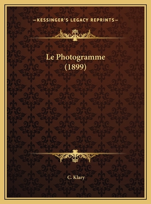 Le Photogramme (1899) [French] 1169734588 Book Cover
