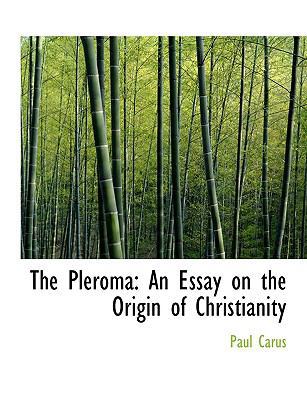 The Pleroma: An Essay on the Origin of Christia... [Large Print] 0554691167 Book Cover