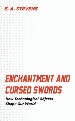 Enchantment and Cursed Swords: How Technologica... B0HFLNBGDW Book Cover