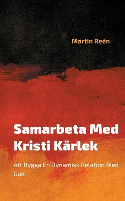Samarbeta Med Kristi Kärlek: Att Bygga En Dynam... [Swedish] 9198811282 Book Cover