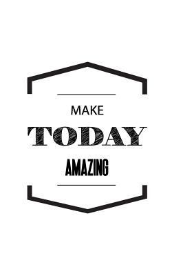 Make Today Amazing 1537012428 Book Cover
