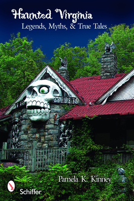 Haunted Virginia: Legends, Myths, and True Tales 0764332813 Book Cover