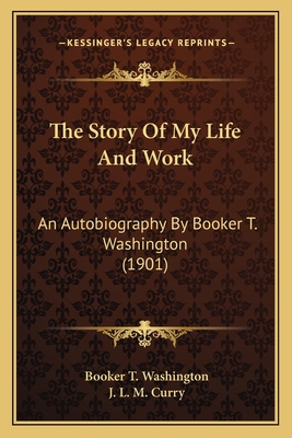 The Story Of My Life And Work: An Autobiography... 1163988340 Book Cover