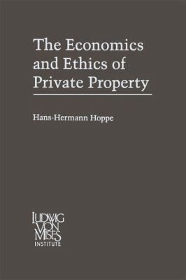 The Economics and Ethics of Private Property: S... 9401581576 Book Cover