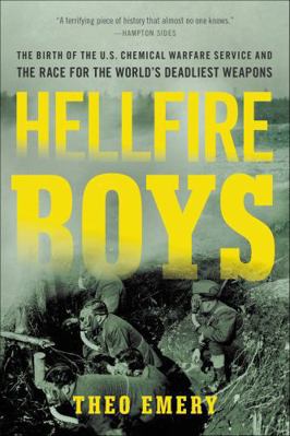 Hellfire Boys: The Birth of the U.S. Chemical W... 0316264113 Book Cover