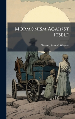Mormonism Against Itself B0FHD9F7TN Book Cover