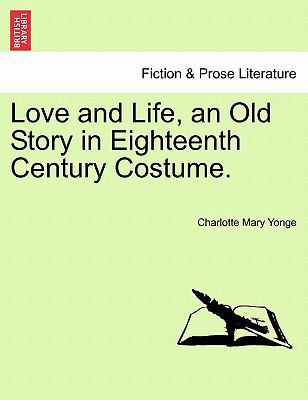 Love and Life, an Old Story in Eighteenth Centu... 1241153612 Book Cover