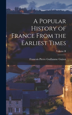 A Popular History of France From the Earliest T... 1015818226 Book Cover