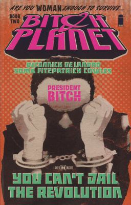 Bitch Planet, Volume 2: President Bitch 0606388982 Book Cover