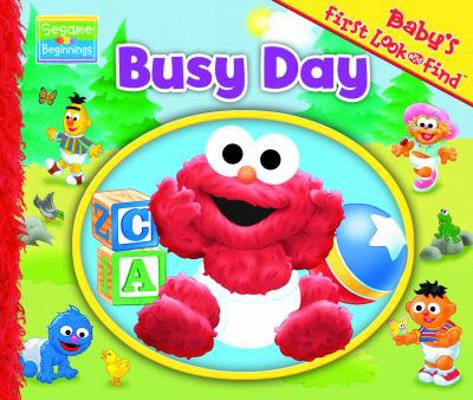 Sesame Beginnings Busy Day Baby's First Look an... 1450816746 Book Cover