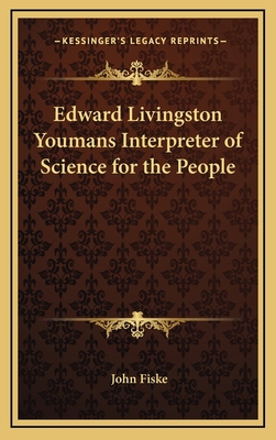 Edward Livingston Youmans Interpreter of Scienc... 1163341126 Book Cover
