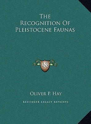 The Recognition Of Pleistocene Faunas 1169381863 Book Cover