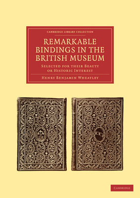 Remarkable Bindings in the British Museum: Sele... 1108021514 Book Cover