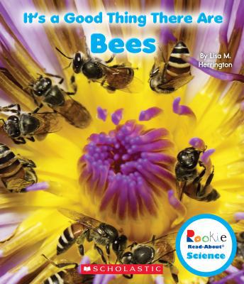 It's a Good Thing There Are Bees (Rookie Read-A... 0531223590 Book Cover