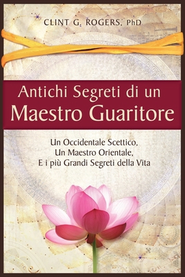 Antichi Segreti di un Maestro Guaritore: Un Occ... [Italian] 195235319X Book Cover
