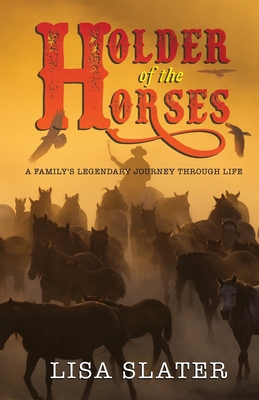 Holder of the Horses: A Family's Legendary Jour... 1077698380 Book Cover