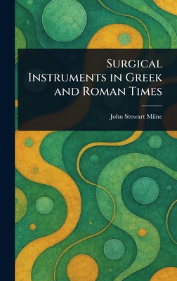 Surgical Instruments in Greek and Roman Times 1023423944 Book Cover
