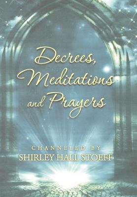 Decrees, Meditations and Prayers 1452580774 Book Cover
