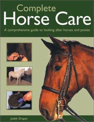Complete Horse Care: A Comprehensive Guide to L... 1842157841 Book Cover