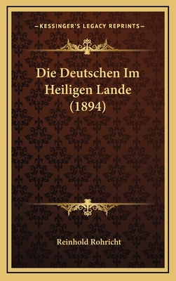 Die Deutschen Im Heiligen Lande (1894) [German] 116853299X Book Cover
