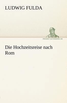Die Hochzeitsreise Nach ROM [German] 3842407572 Book Cover