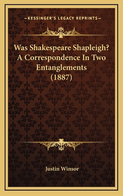 Was Shakespeare Shapleigh? A Correspondence In ... 1168956056 Book Cover