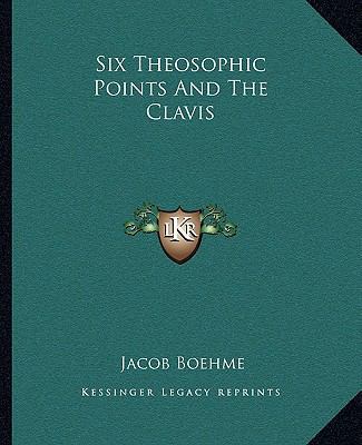 Six Theosophic Points And The Clavis 116280923X Book Cover