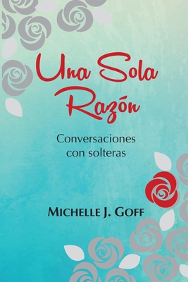 Una sola razón: Conversaciones con solteras [Spanish] 1734029382 Book Cover