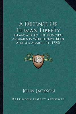 A Defense Of Human Liberty: In Answer To The Pr... 1165911302 Book Cover