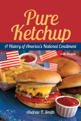 Pure Ketchup: A History of America's National C... 1611170176 Book Cover