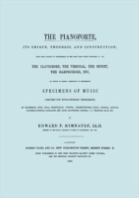 The Pianoforte, Its Origin, Progress, and Const... 1906857423 Book Cover