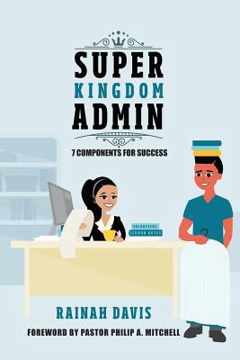Super Kingdom Admin: 7 Components for Success 099842711X Book Cover
